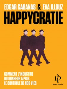Happycracy. How the Science of Happiness Controls our Lives - 2 Seas  Foreign Rights Catalog